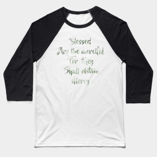 Blessed Are the merciful for they shall obtain Mercy Baseball T-Shirt